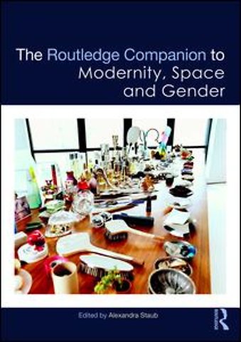 Routledge Companion to Modernity, Space and Gender