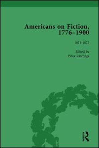 Americans on Fiction, 1776-1900 Volume 2