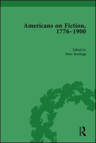 Americans on Fiction, 1776-1900 Volume 3
