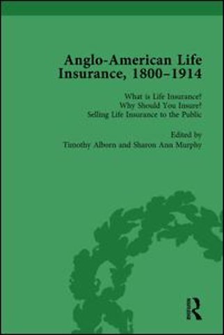 Anglo-American Life Insurance, 1800-1914 Volume 1