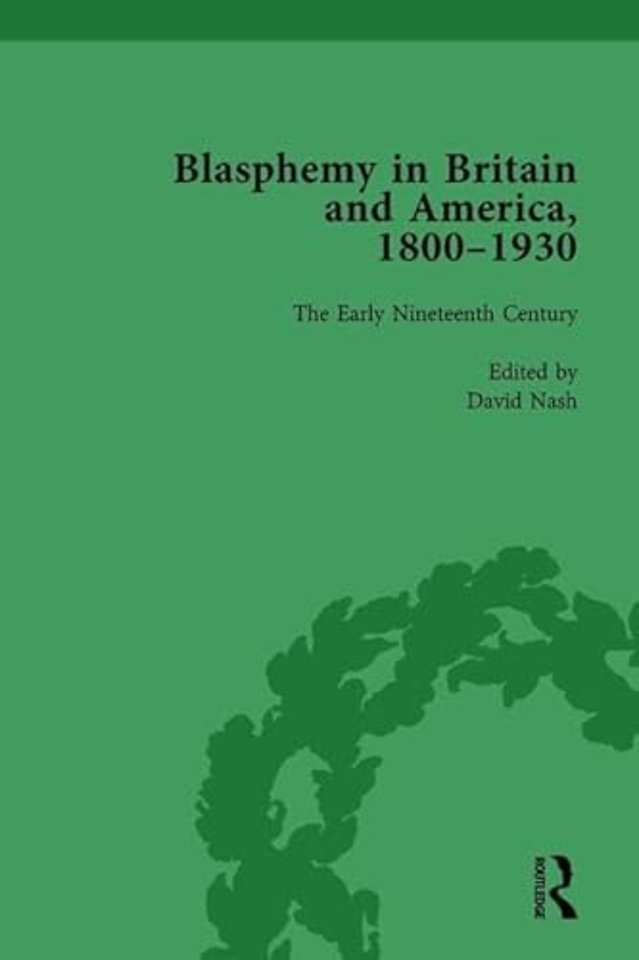 Blasphemy in Britain and America, 1800-1930, Volume 2