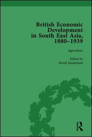 British Economic Development in South East Asia, 1880-1939, Volume 1
