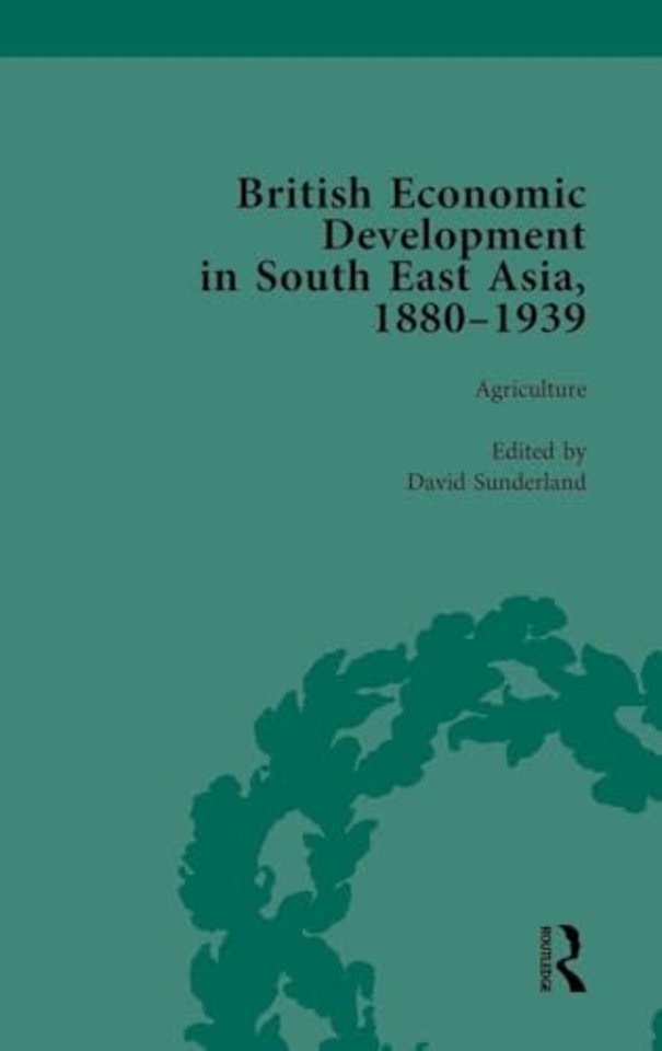 British Economic Development in South East Asia, 1880-1939, Volume 1