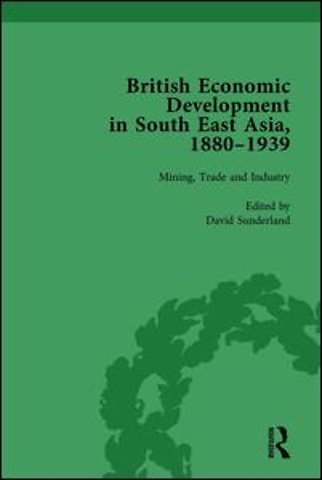 British Economic Development in South East Asia, 1880-1939, Volume 2