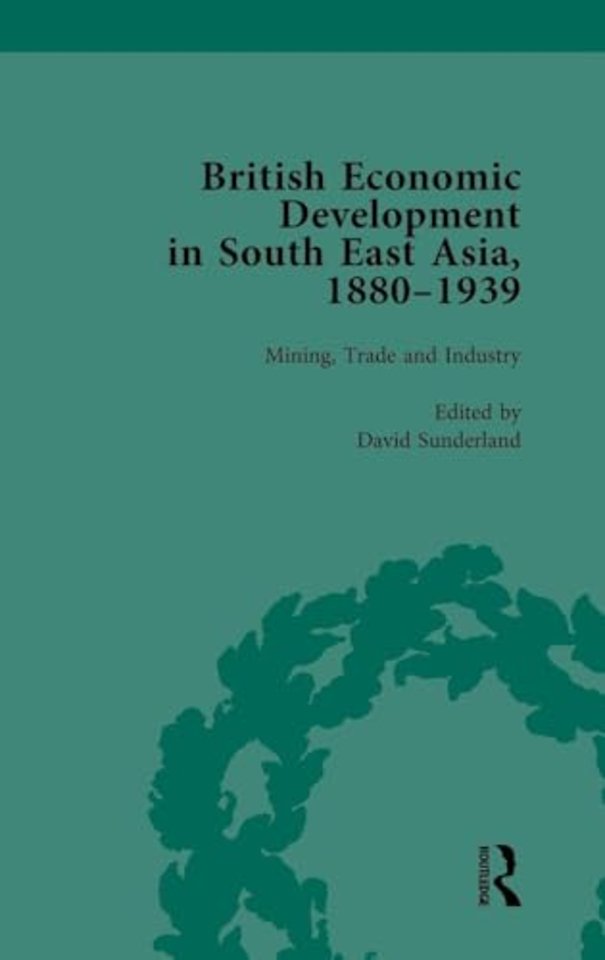British Economic Development in South East Asia, 1880-1939, Volume 2