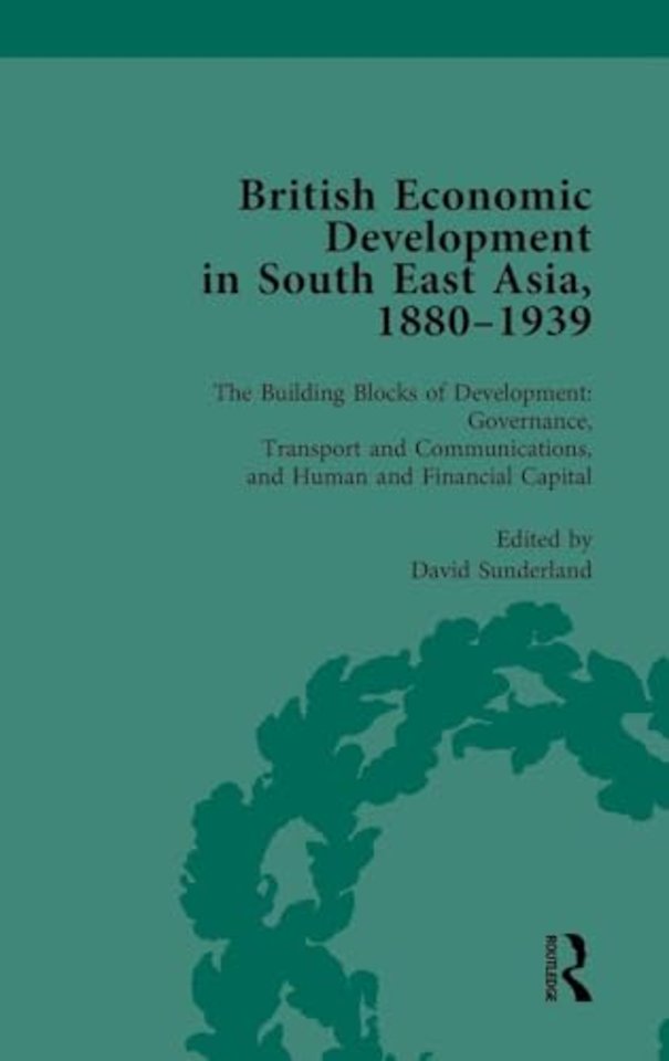 British Economic Development in South East Asia, 1880-1939, Volume 3