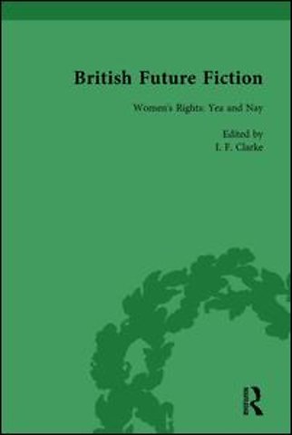 British Future Fiction, 1700-1914, Volume 4