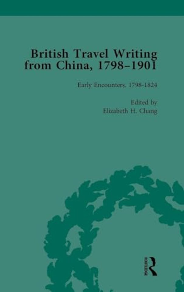 British Travel Writing from China, 1798-1901, Volume 1