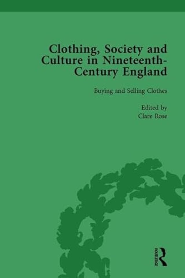 Clothing, Society and Culture in Nineteenth-Century England, Volume 1