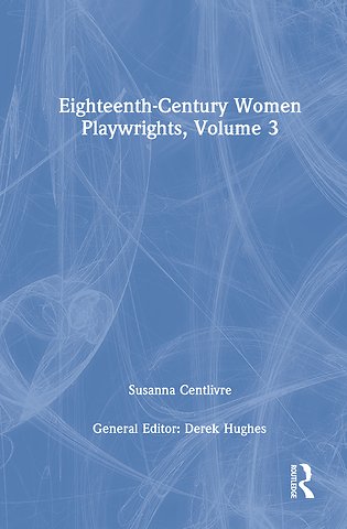 Eighteenth-Century Women Playwrights, vol 3