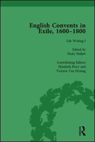 English Convents in Exile, 1600–1800, Part I, vol 3