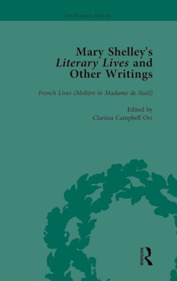 Mary Shelley's Literary Lives and Other Writings, Volume 3