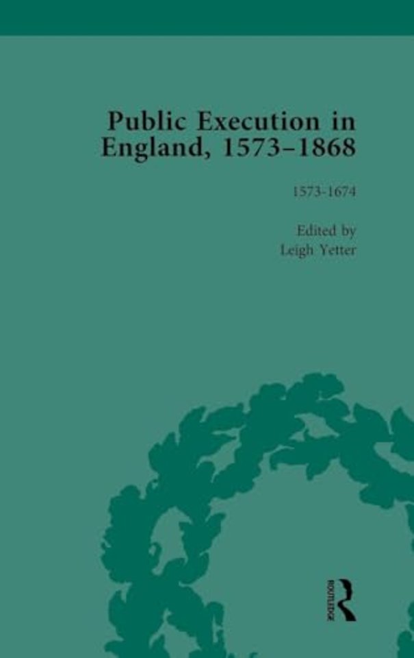 Public Execution in England, 1573–1868, Part I Vol 1