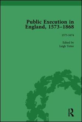 Public Execution in England, 1573–1868, Part I Vol 2