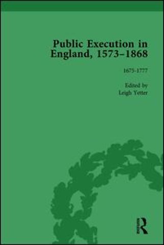 Public Execution in England, 1573–1868, Part I Vol 4