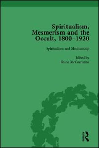 Spiritualism, Mesmerism and the Occult, 1800–1920 Vol 3