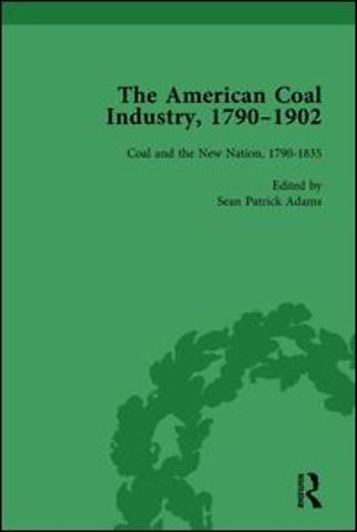 American Coal Industry 1790–1902, Volume I