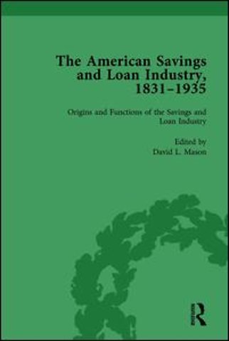 American Savings and Loan Industry, 1831–1935 Vol 1
