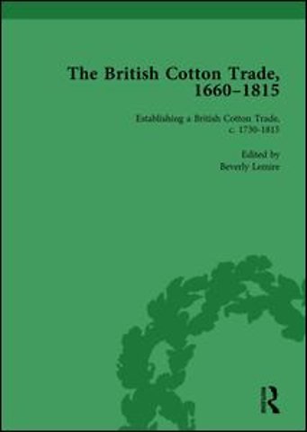 British Cotton Trade, 1660-1815 Vol 3