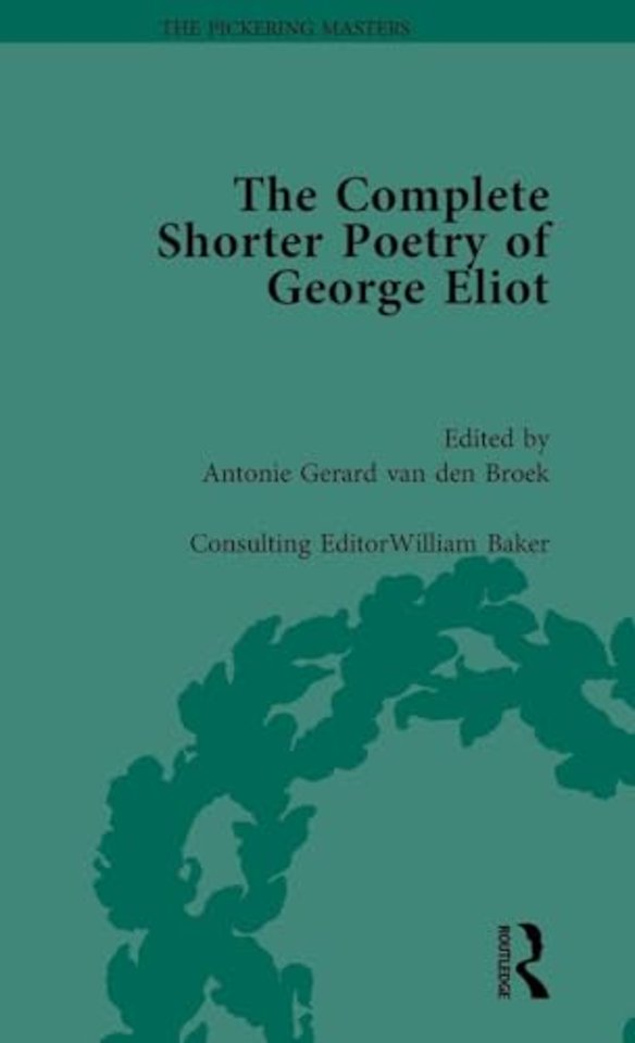 Complete Shorter Poetry of George Eliot Vol 1