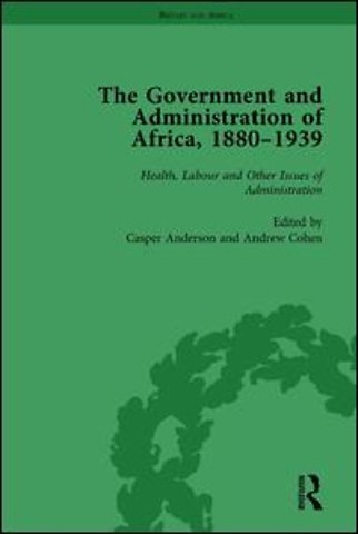 Government and Administration of Africa, 1880–1939 Vol 5