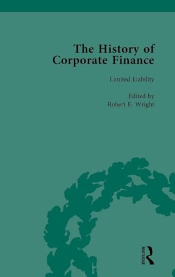 History of Corporate Finance: Developments of Anglo-American Securities Markets, Financial Practices, Theories and Laws Vol 3