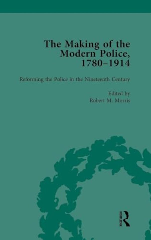 Making of the Modern Police, 1780–1914, Part I Vol 2