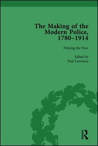 Making of the Modern Police, 1780–1914, Part I Vol 3