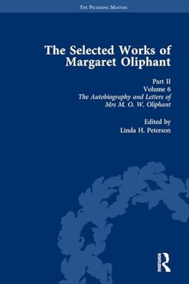 Selected Works of Margaret Oliphant, Part II Volume 6