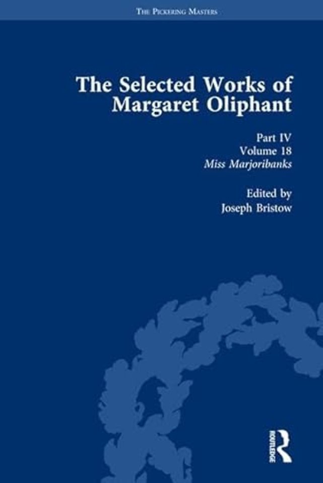 Selected Works of Margaret Oliphant, Part IV Volume 18