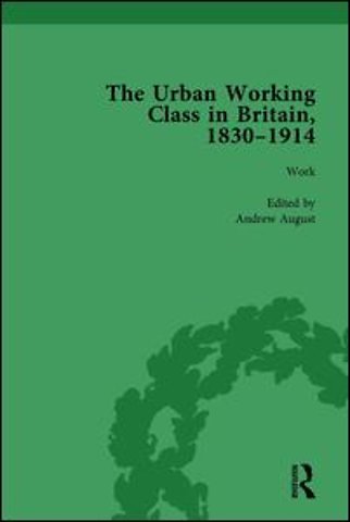 Urban Working Class in Britain, 1830–1914 Vol 2