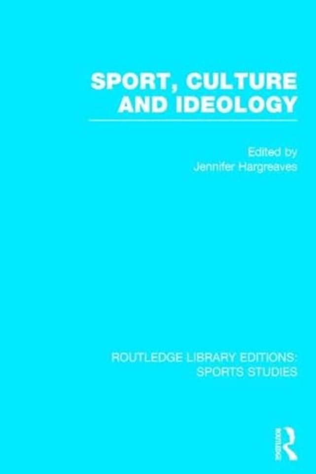 Sport, Culture and Ideology (RLE Sports Studies)