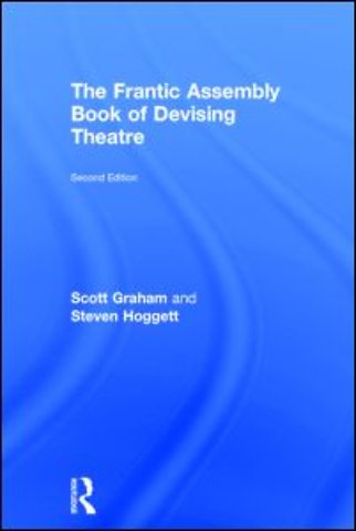Frantic Assembly Book of Devising Theatre