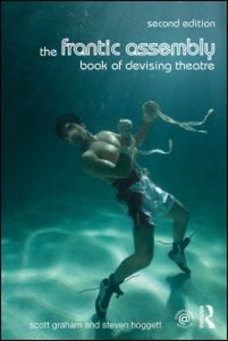Frantic Assembly Book of Devising Theatre