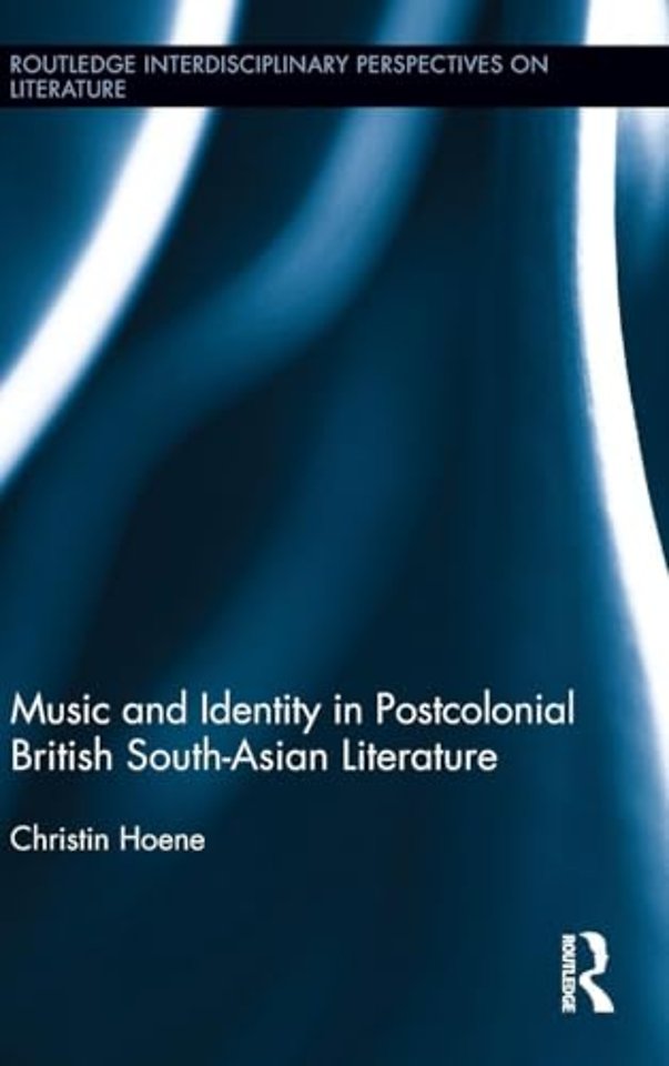 Music and Identity in Postcolonial British South-Asian Literature