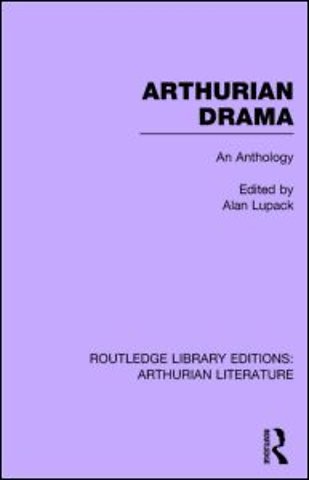 Arthurian Drama: An Anthology