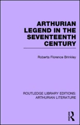 Arthurian Legend in the Seventeenth Century