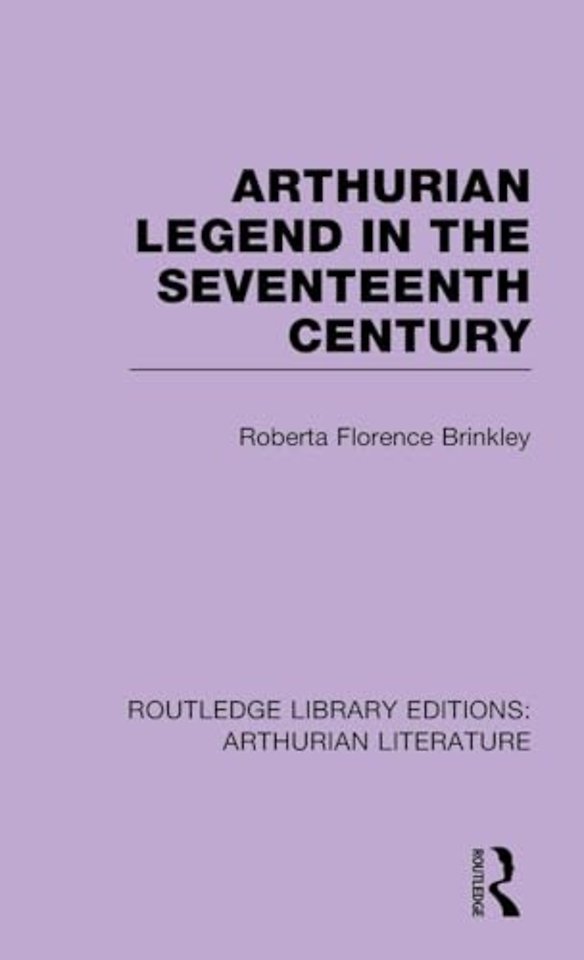 Arthurian Legend in the Seventeenth Century