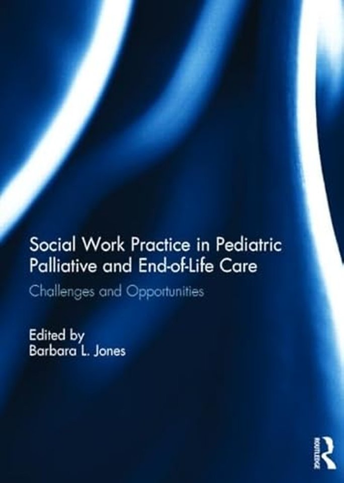 Social Work Practice in Pediatric Palliative and End-of-Life Care