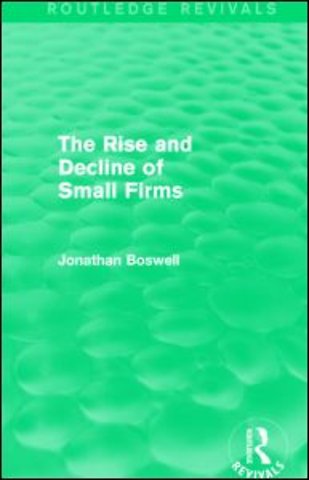 Rise and Decline of Small Firms (Routledge Revivals)