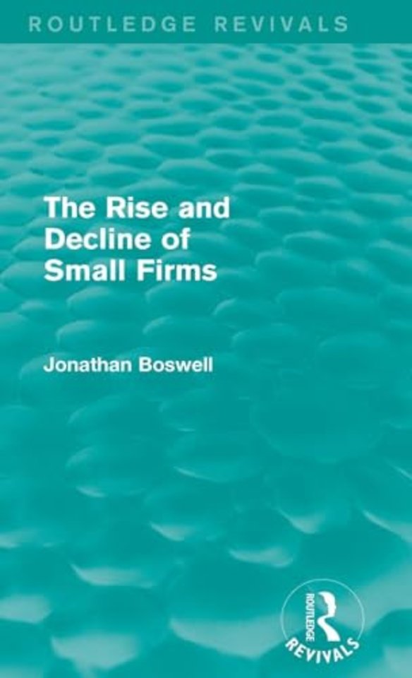 Rise and Decline of Small Firms (Routledge Revivals)