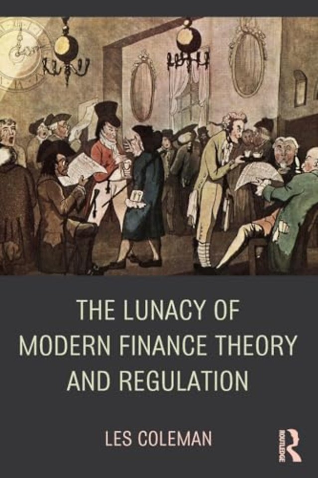 Lunacy of Modern Finance Theory and Regulation