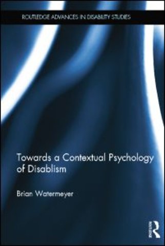 Towards a Contextual Psychology of Disablism