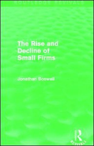 Rise and Decline of Small Firms (Routledge Revivals)