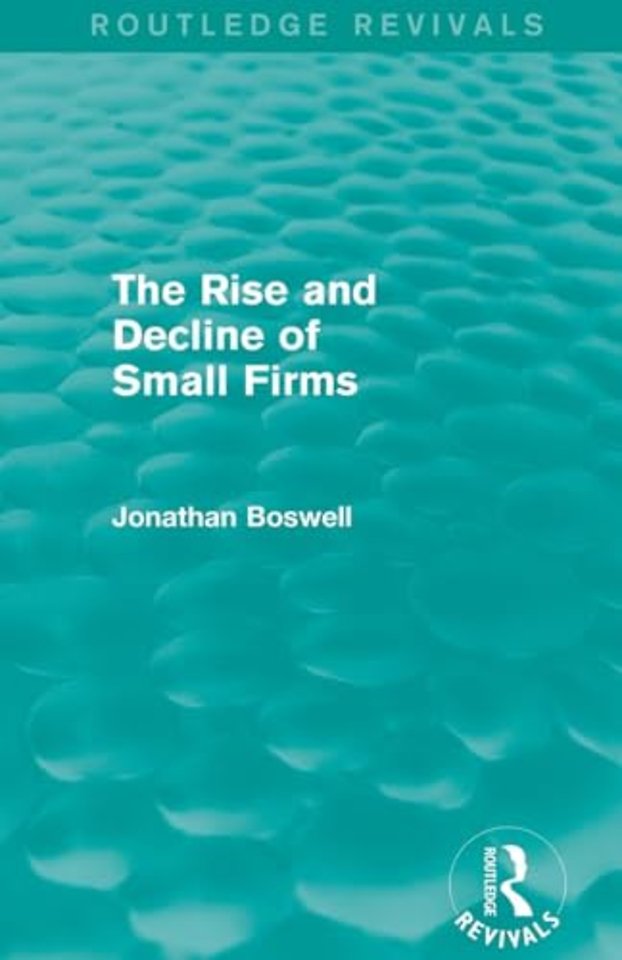 Rise and Decline of Small Firms (Routledge Revivals)