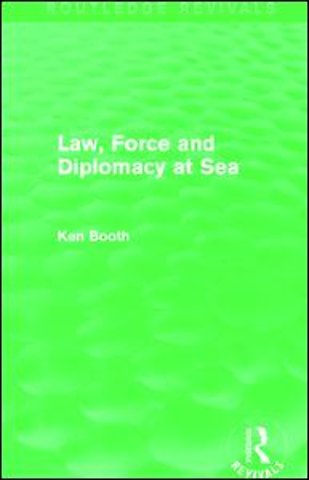 Law, Force and Diplomacy at Sea (Routledge Revivals)