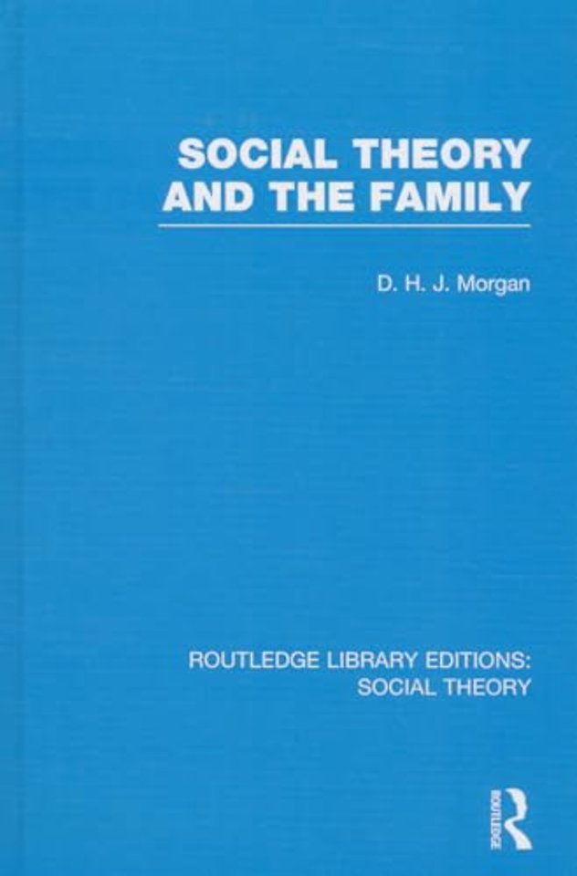 Social Theory and the Family (RLE Social Theory)