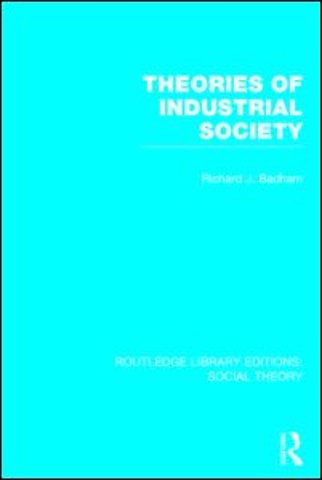 Theories of Industrial Society (RLE Social Theory)