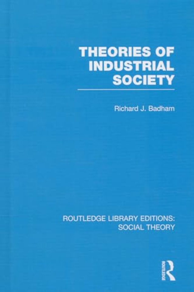 Theories of Industrial Society (RLE Social Theory)