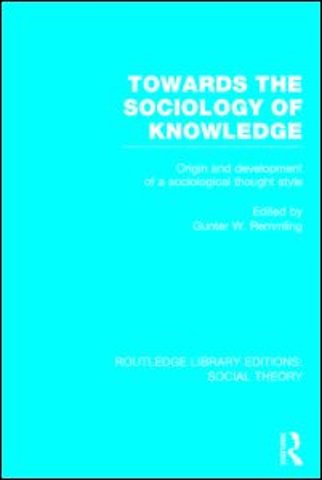 Towards the Sociology of Knowledge (RLE Social Theory)